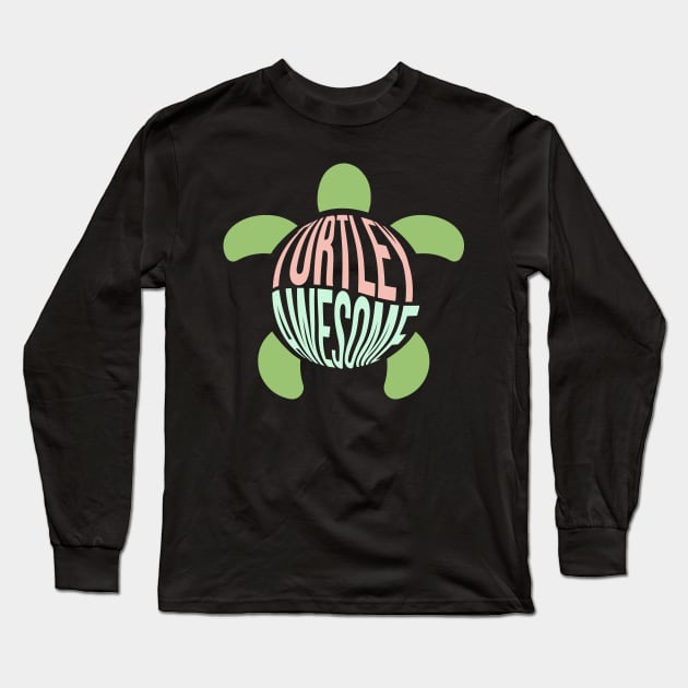 Turtley Awesome Turtle Pun Long Sleeve T-Shirt by ardp13
